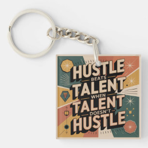 Hustle Beats Talent When Talent Doesn't Hustle Key Ring