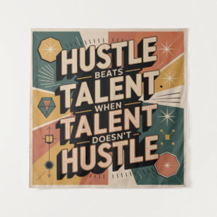 Hustle Beats Talent When Talent Doesn't Hustle Tapestry