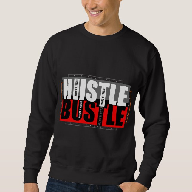 Hustle & Bustle  Sweatshirt (Front)