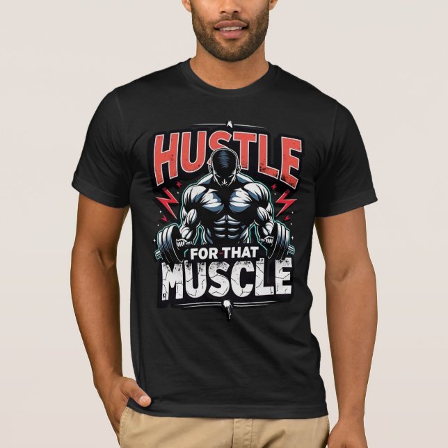 Hustle for That Muscle | Bold Gym Motivation T-Shirt (Front)