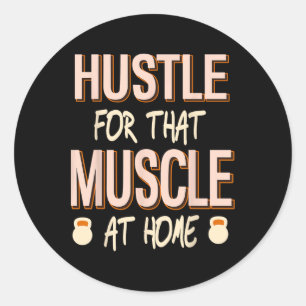 Hustle For That Muscle Home Strength Workout  Classic Round Sticker