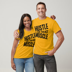 Hustle For That Muscle T-Shirt