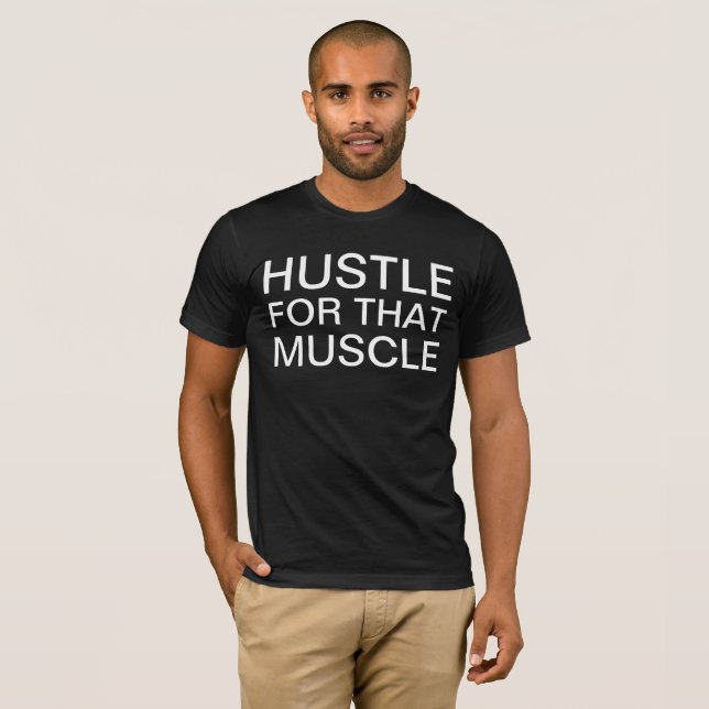 Hustle for that muscle T-Shirt (Front Full)