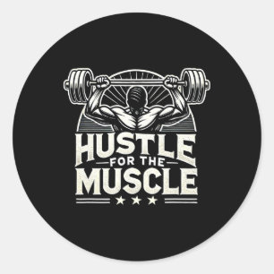 Hustle For The Muscle Barbell Bodybuilding  Classic Round Sticker