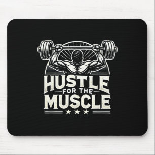 Hustle For The Muscle Barbell Bodybuilding  Mouse Pad