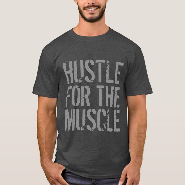 Hustle For The Muscle Gym and Fitness T-Shirt (Front)