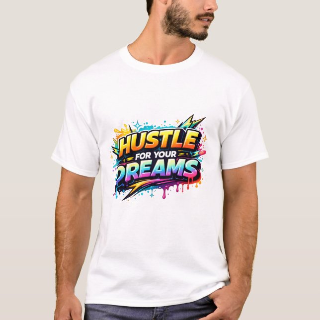Hustle for Your Dreams T-Shirt (Front)