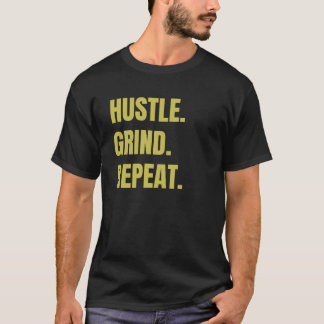 Hustle Grind Repeat - Motivation T-Shirt