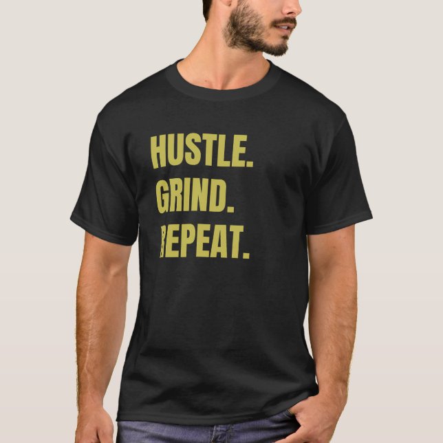 Hustle Grind Repeat - Motivation T-Shirt (Front)