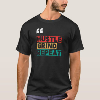 Hustle. Grind. Repeat. – Motivational T-Shirt