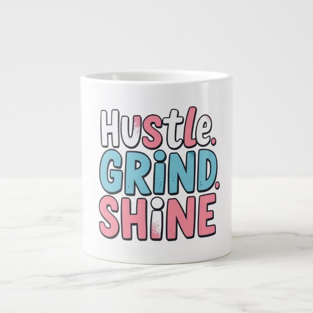Hustle. Grind. Shine Large Coffee Mug (Front)