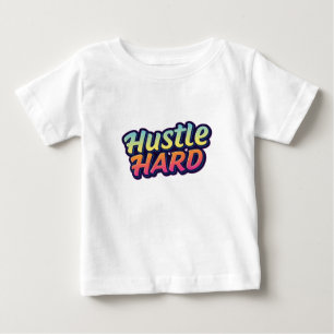 Hustle Hard Baby T-Shirt