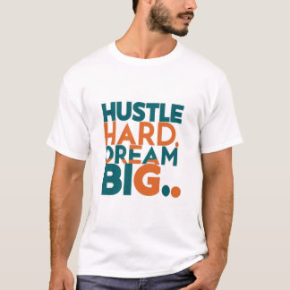 "Hustle Hard Dream Big Men's Full-Hand T-Shirt" T-Shirt