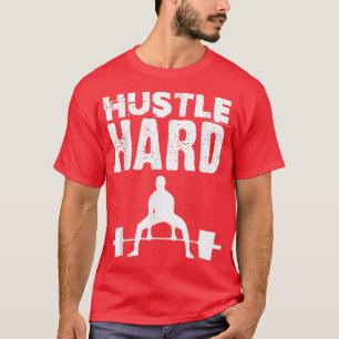 Hustle Hard Gym Motivation Strongman Powerlifting  T-Shirt