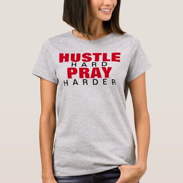 HUSTLE HARD PRAY HARDER T-Shirt (Front)