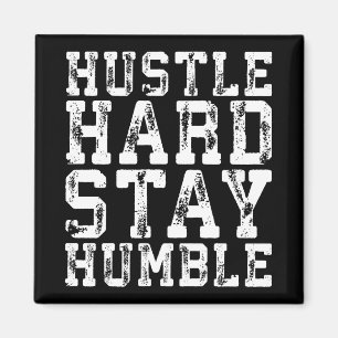 Hustle Hard, Stay Humble - Inspirational Words Magnet