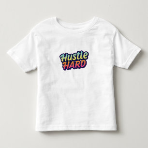 Hustle Hard Toddler T-Shirt