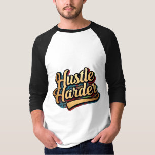 Hustle Harder – Bold & Motivational T-Shirt