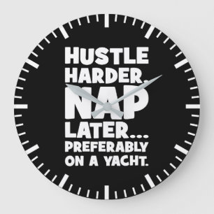 Hustle Harder, Nap Later on Yatch - Funny Success  Large Clock