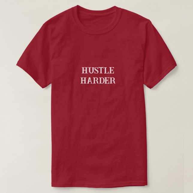 Hustle Harder T-Shirt (Design Front)