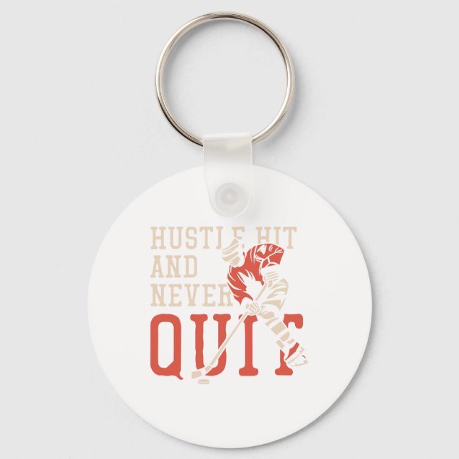 Hustle Hit And Never Quit  Key Ring (Front)