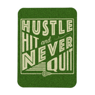 Hustle Hit and Never Quit Lacrosse Magnet