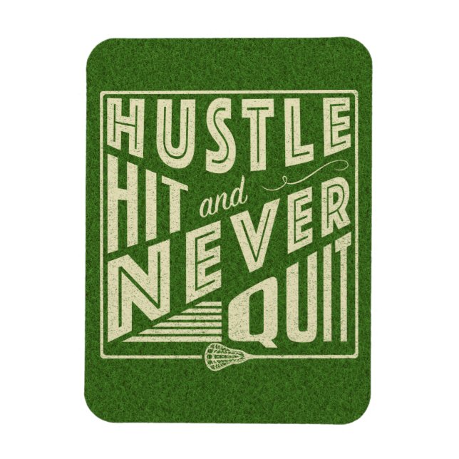Hustle Hit and Never Quit Lacrosse Magnet (Vertical)