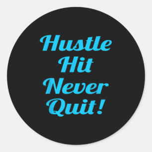 Hustle Hit Never Quit Motivational Classic Round Sticker
