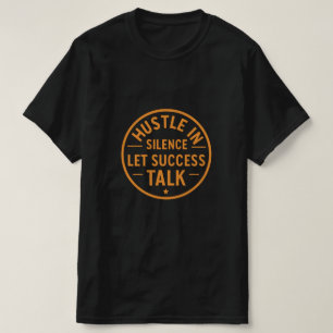 Hustle In Silence Let Success Talk – Vintage T-Shirt