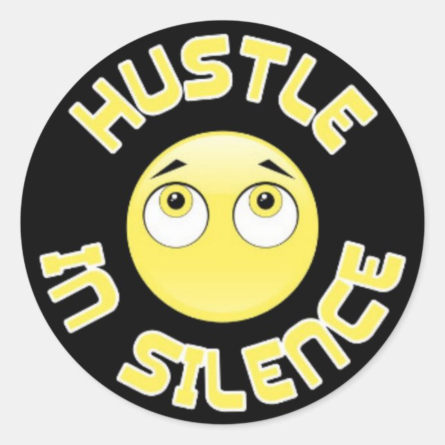 hustle in silence,smile cute classic round sticker (Front)