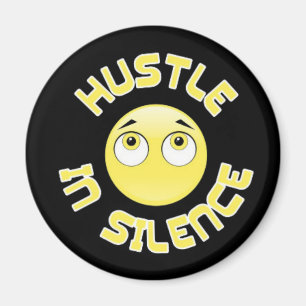 hustle in silence,smile cute magnet