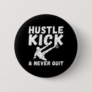Hustle Kick And Never Quit Soccer 6 Cm Round Badge
