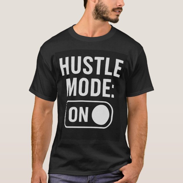 Hustle Mode On T-Shirt – Motivational Tee (Front)