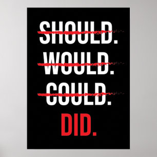 Hustle Motivation - Should Would Could vs Did Poster