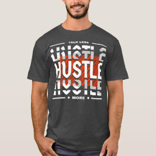 Hustle Motivational Quote Entrepreneur T-Shirt