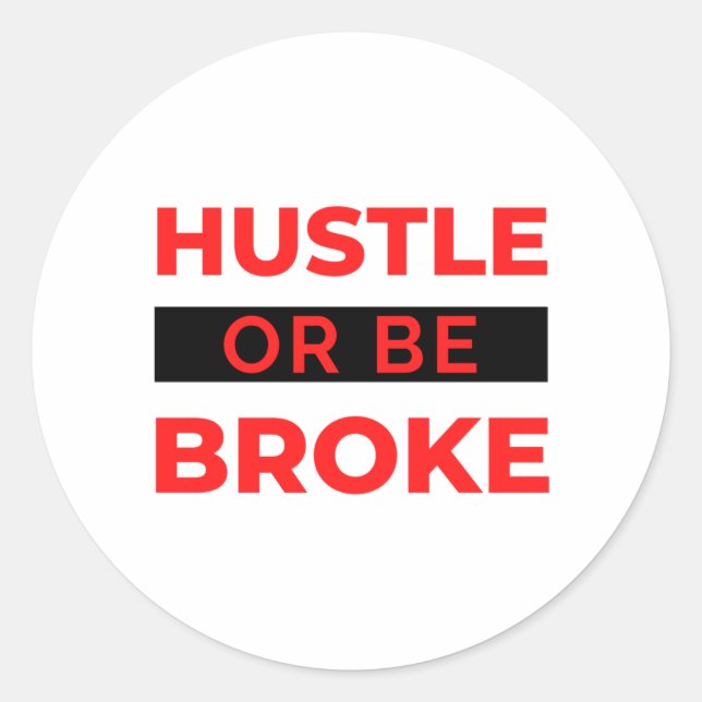 Hustle Or Be Broke 2 Classic Round Sticker (Front)