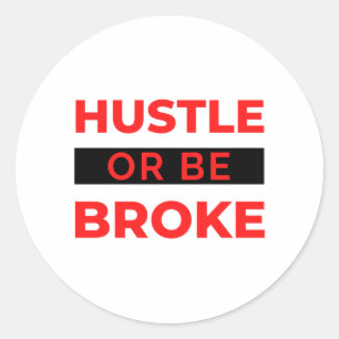Hustle Or Be Broke 2 Classic Round Sticker