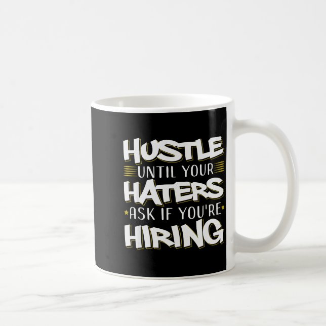 Hustle Until Haters Ask Hiring Funny Entrepreneur  Coffee Mug (Right)