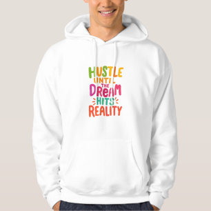Hustle Until the Dream Hits Reality – Motivational Hoodie