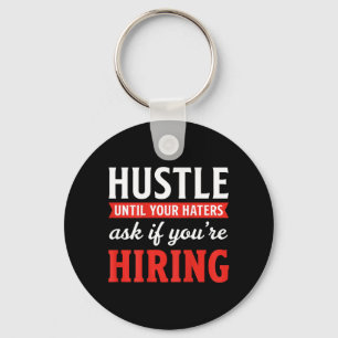 Hustle Until Your Haters Ask If Youre Hiring1 Key Ring