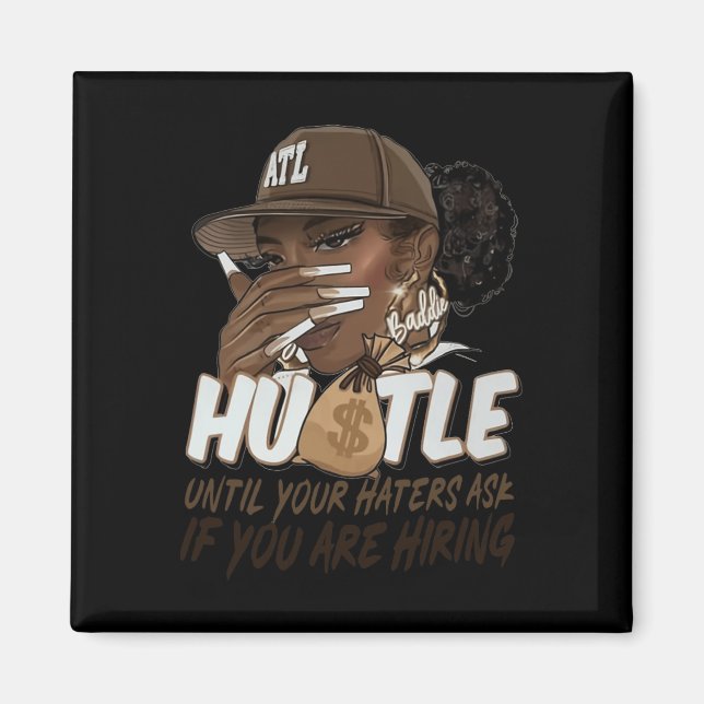 Hustle Until Your Haters Ask If You're Hiring Blac Magnet (Front)