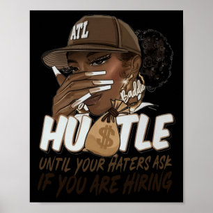 Hustle Until Your Haters Ask If You're Hiring Blac Poster