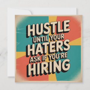 Hustle Until Your Haters Ask If You're Hiring Invitation