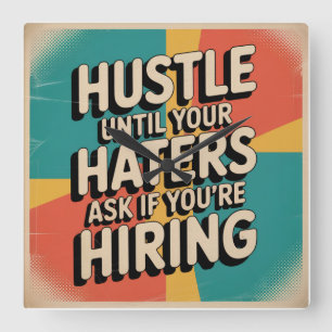 Hustle Until Your Haters Ask If You're Hiring Square Wall Clock