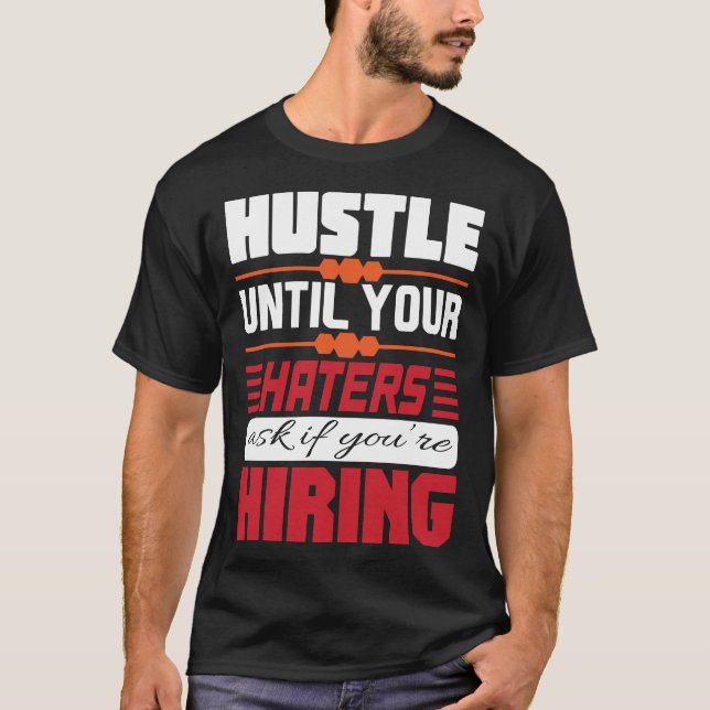 HUSTLE until your HATERS HIRING Basic Dark T-Shirt (Front)