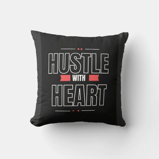 Hustle with Heart – Motivational Quote pillow  (Front)