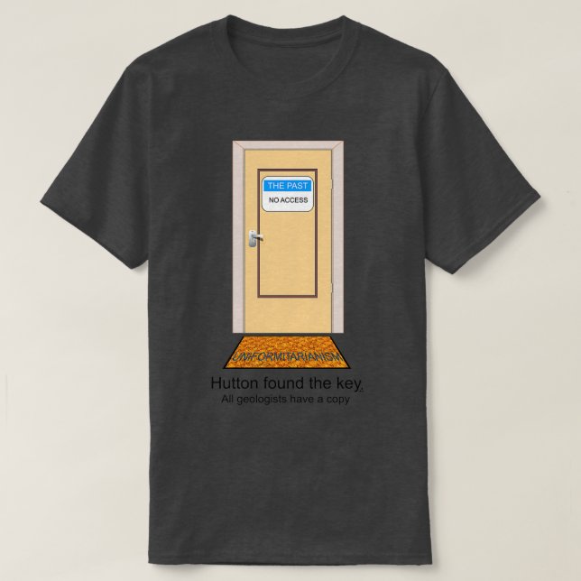 Hutton found the key All geologists have a copy T-Shirt (Design Front)