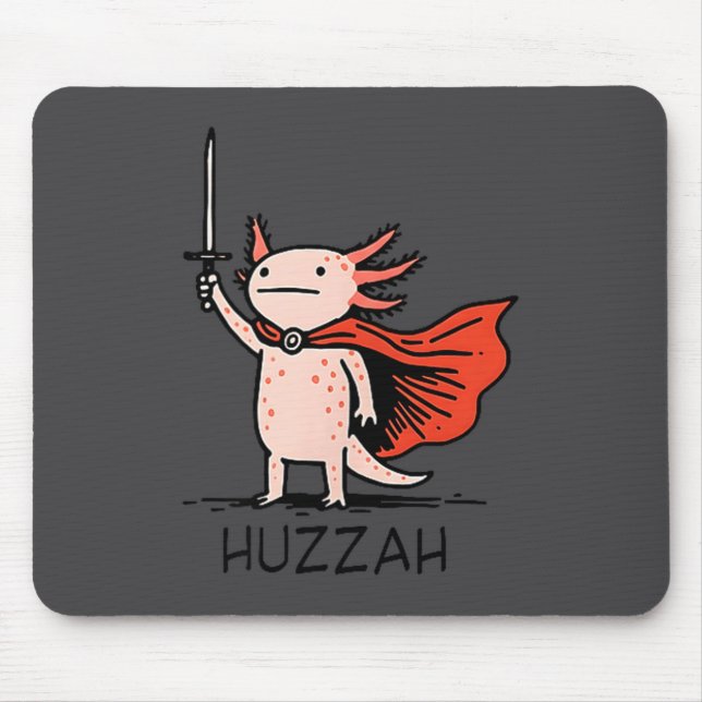 Huzzah Axolotl Knight Funny Sword Meme Quote  Mouse Pad (Front)