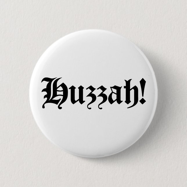 Huzzah! {Mediaeval Typography} 6 Cm Round Badge (Front)