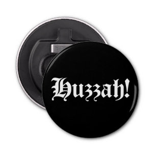 Huzzah! {Mediaeval Typography} Bottle Opener